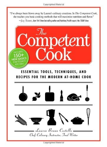 Book cover for The Competent Cook: Essential Tools, Techniques, and Recipes for the Modern At-Home Cook by Costello, Lauren Braun