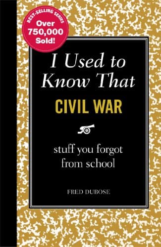 Book cover for I Used to Know That: Civil War: stuff you forgot from school by Dubose, Fred