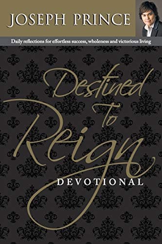 Book cover for Destined to Reign Devotional: Daily Reflections for Effortless Success, Wholeness and Victorious Living by Prince, Joseph
