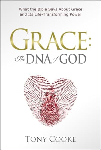 Book cover for Grace: The DNA of God: What the Bible Says about Grace and Its Life-Transforming Power by Cooke, Tony