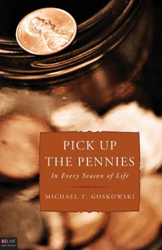 Book cover for Pick Up the Pennies by Michael T. Goskowski