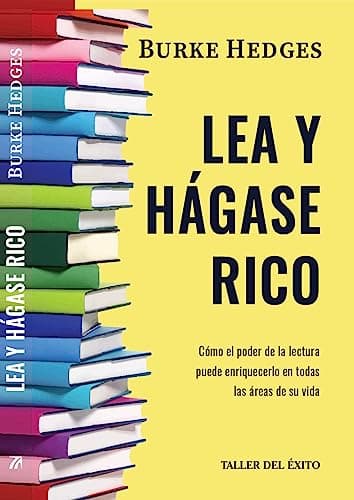 Lea y hágase rico | Cómo el poder de la lectura puede enriquecerlo en todas las áreas de su vida | Burke Hedges. Tapa Blanda Spanish Edition