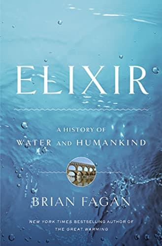 Book cover for Elixir: A History of Water and Humankind by Fagan, Brian