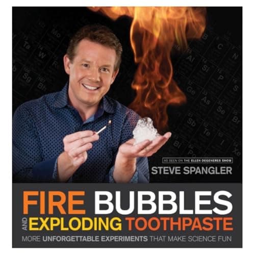 Book cover for Fire Bubbles and Exploding Toothpaste: More Unforgettable Experiments That Make Science Fun by Spangler, Steve