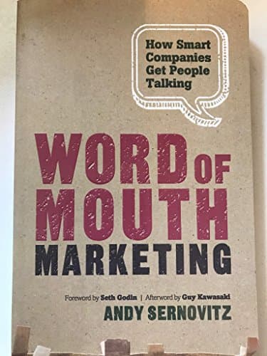 Word of Mouth Marketing: How Smart Companies Get People Talking