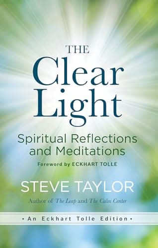 Book cover for The Clear Light: Spiritual Reflections and Meditations (An Eckhart Tolle Edition) by Taylor, Steve