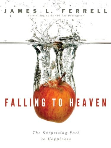 Book cover for Falling to Heaven: Surprising Path to Happiness by James L. Ferrell