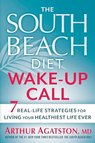 Book cover for The South Beach Diet Wake-Up Call: 7 Real-Life Strategies for Living Your Healthiest Life Ever by Agatston, Arthur