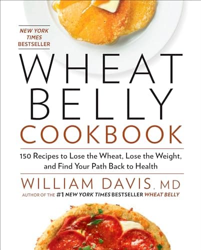 Book cover for Wheat Belly Cookbook: 150 Recipes to Help You Lose the Wheat, Lose the Weight, and Find Your Path Back to Health by Davis, William