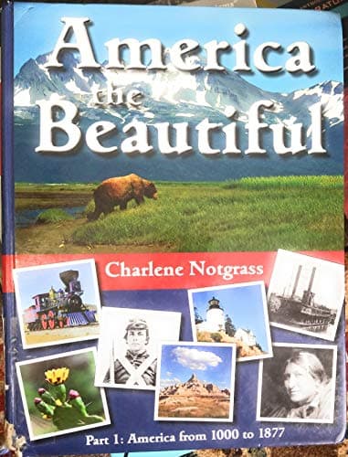 Book cover for AMERICA THE BEAUTIFUL Part 1: America from 1000 to 1877 by Notgrass, Charlene