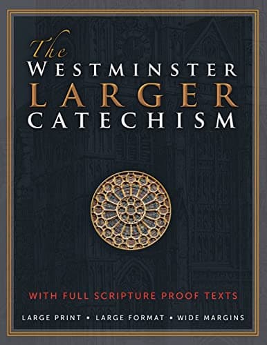Book cover for The Westminster Larger Catechism: with Full Scripture Proof Texts by Westminster Divine Assembly, The