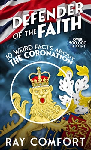 Book cover for Defender of the Faith: 10 Weird Facts About the Coronation by Comfort, Ray