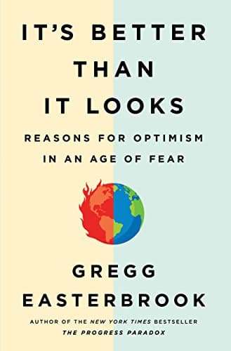 Book cover for It's Better Than It Looks: Reasons for Optimism in an Age of Fear by Easterbrook, Gregg