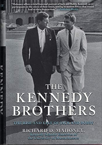 Book cover for The Kennedy Brothers: The Rise and Fall of Jack and Bobby by Richard D. Mahoney