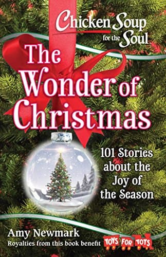 Book cover for Chicken Soup for the Soul: The Wonder of Christmas: 101 Stories about the Joy of the Season by Newmark, Amy