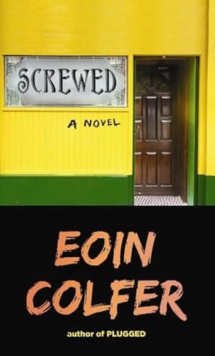 Book cover for Screwed by Colfer, Eoin
