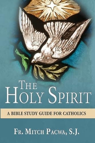 Book cover for The Holy Spirit: A Bible Study Guide for Catholics by Pacwa S.J., Fr. Mitch