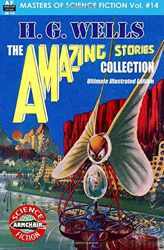Book cover for H.G. Wells, The Amazing Stories Collection, Ultimate Illustrated Edition (Masters of Science Fiction) by Wells, H. G.