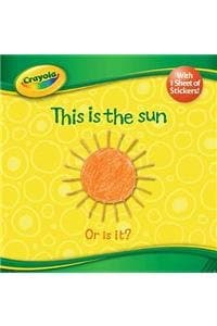 This Is the Sun: Crayola