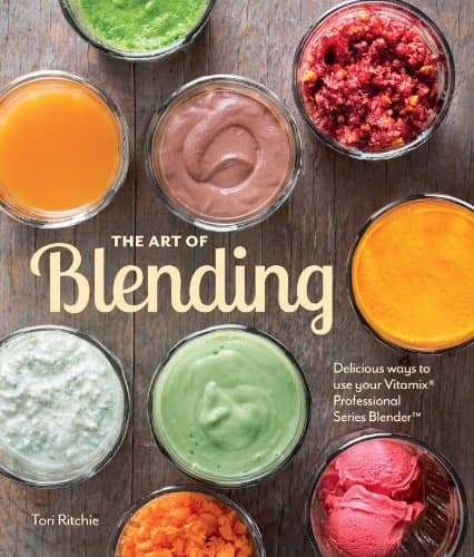 Book cover for The Art of Blending: Delicious ways to use your Vitamix® Professional Series™ Blender by Ritchie, Tori