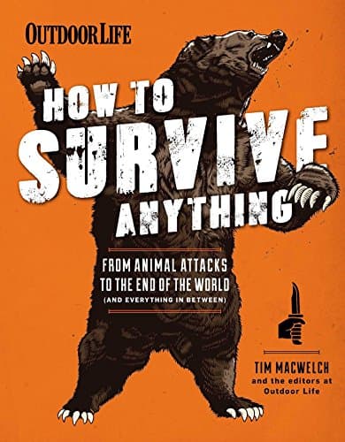 How to Survive Anything: From Animal Attacks to the End of the World (Outdoorlife)