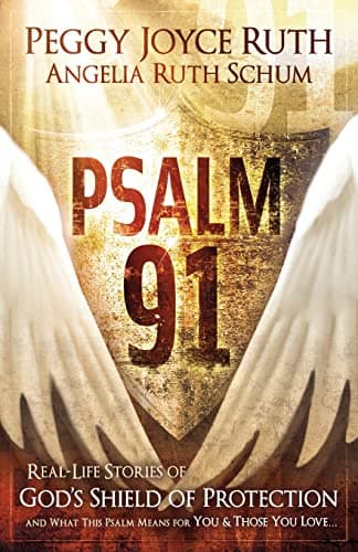Book cover for Psalm 91: Real-Life Stories of God's Shield of Protection And What This Psalm Means for You & Those You Love by Peggy Joyce Ruth