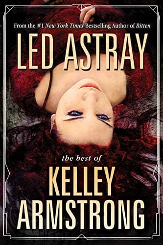 Book cover for Led Astray: The Best of Kelley Armstrong by Armstrong, Kelley