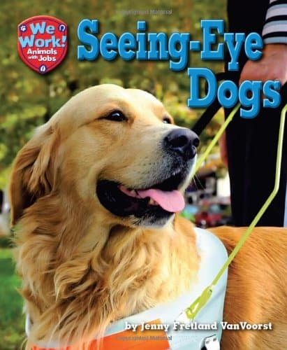 Seeing-Eye Dogs (We Work! Animals With Jobs)