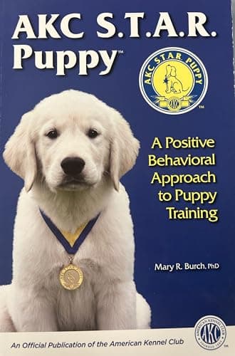 Book cover for AKC S.T.A. R Puppy: A Positive Behavioral Approach to Puppy Training by Burch, Mary R., Ph.D.