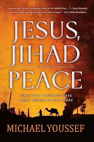 Jesus, Jihad and Peace: What Does Bible Prophecy Say About World Events Today?