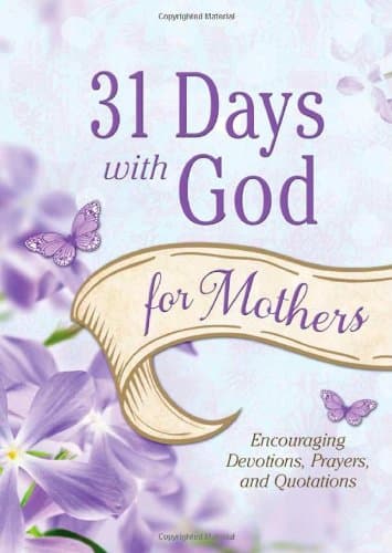 Book cover for 31 Days with God for Mothers: Encouraging Devotions, Prayers, and Quotations by Compiled by Barbour Staff