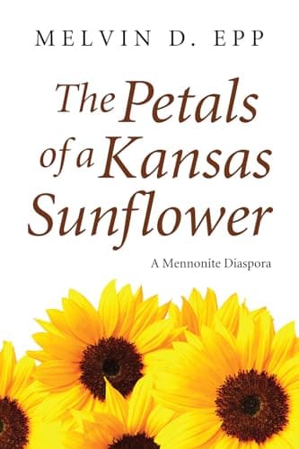 Book cover for The Petals of a Kansas Sunflower: A Mennonite Diaspora by Epp, Melvin D.