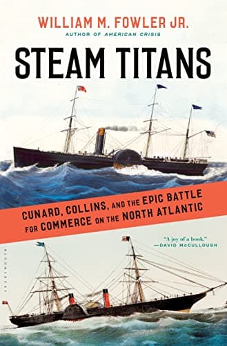 Book cover for Steam Titans: Cunard, Collins, and the Epic Battle for Commerce on the North Atlantic by Jr., William M. Fowler