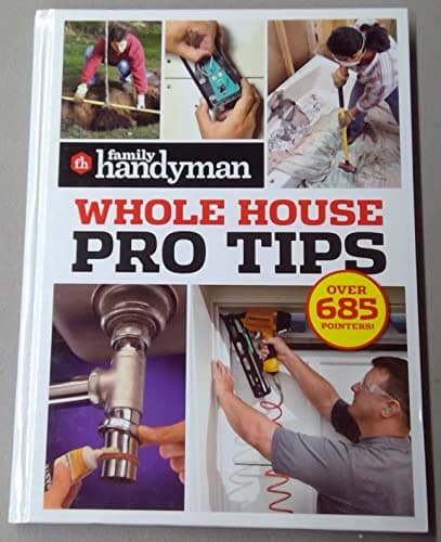 Book cover for Whole House Pro Tips - Over 685 Pointers! - Family Handyman by Family Handyman