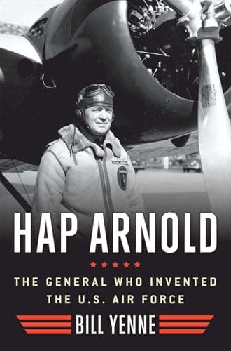 Book cover for Hap Arnold: The General Who Invented the US Air Force by Yenne, Bill