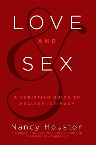 Book cover for Love & Sex: A Christian Guide to Healthy Intimacy by Houston, Nancy