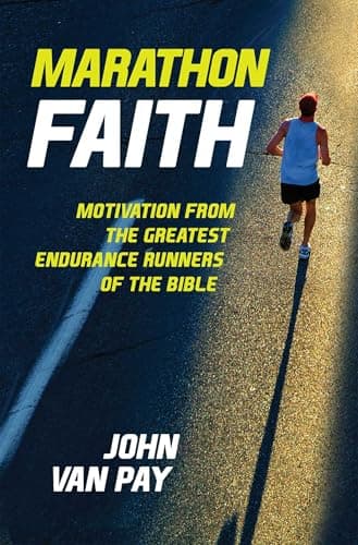 Book cover for Marathon Faith: Motivation from the Greatest Endurance Runners of the Bible by Van Pay, John