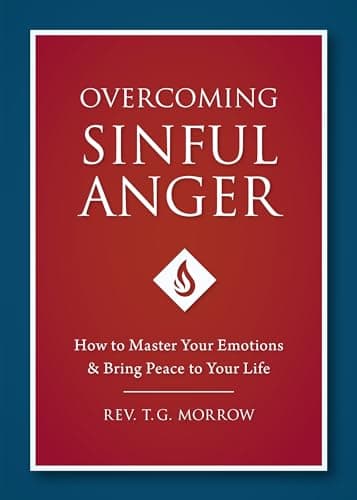 Book cover for Overcoming Sinful Anger: How to Master Your Emotions and Bring Peace to Your Life by Morrow, Fr Thomas G