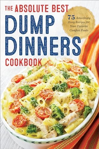 Book cover for Dump Dinners: The Absolute Best Dump Dinners Cookbook with 75 Amazingly Easy Recipes by Rockridge Press