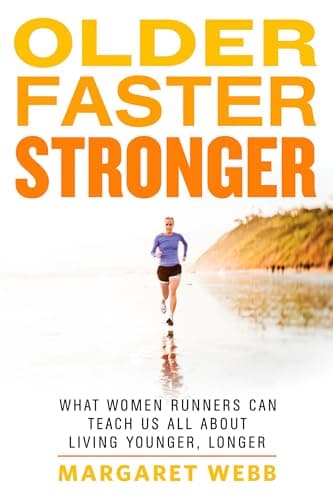 Book cover for Older, Faster, Stronger: What Women Runners Can Teach Us All About Living Younger, Longer by Webb, Margaret