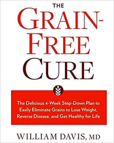 Book cover for Grain-Free Cure The Delicious 4-Week Step-Down Plan to Easily Eliminate Grains to Lose Weight, Reverse Disease, and Get Healthy for Life by Davis, William