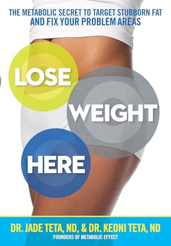 Lose Weight Here: The Metabolic Secret to Target Stubborn Fat and Fix Your Problem Areas