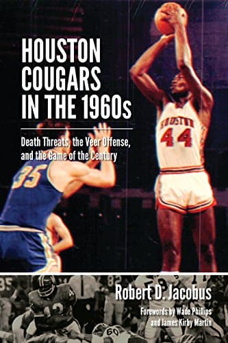 Houston Cougars in the 1960s: Death Threats, the Veer Offense, and the Game of the Century (Swaim-Paup-Foran Spirit of Sport Series, sponsored by ... Edgar Paup ’74, & Joseph Wm. & Nancy Foran)