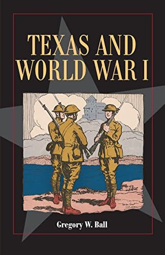 Texas and World War I (Volume 26) (Fred Rider Cotten Popular History Series)