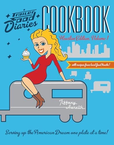 Book cover for Trailer Food Diaries Cookbook:: Houston Edition, Volume 1 (American Palate) by Harelik, Tiffany