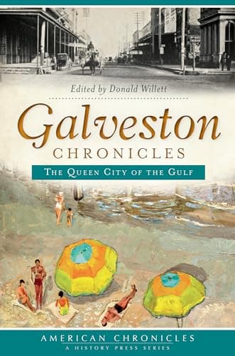 Book cover for Galveston Chronicles: The Queen City of the Gulf (American Chronicles) by Willett, Donald