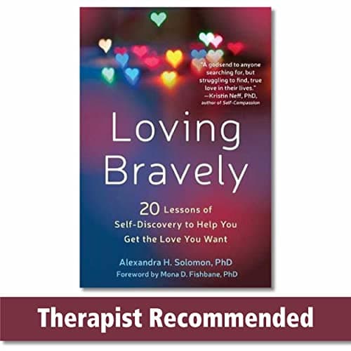 Book cover for Loving Bravely: Twenty Lessons of Self-Discovery to Help You Get the Love You Want by Solomon PhD, Alexandra H.
