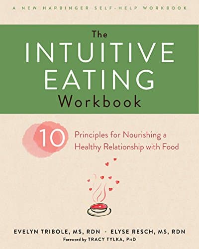 Book cover for The Intuitive Eating Workbook: Ten Principles for Nourishing a Healthy Relationship with Food by Evelyn Tribole