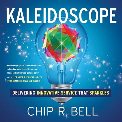 Book cover for Kaleidoscope: Delivering Innovative Service That Sparkles by Chip R. Bell
