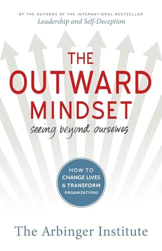 Book cover for The Outward Mindset: Seeing Beyond Ourselves by The Arbinger Institute